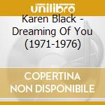 Karen Black - Dreaming Of You (1971-1976) cd