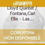 Lloyd Quintet / Fontana,Carl Ellis - Las Vegas 3 O'Clock Pm cd