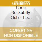 Cools Rockabilly Club - Be A Good Boy cd