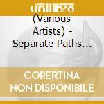 (Various Artists) - Separate Paths Together - An Anthology Of British Male Singer/Songwriters 1965-1 (3 Cd) cd