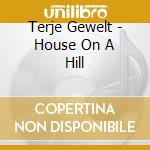 Terje Gewelt - House On A Hill cd
