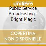 Public Service Broadcasting - Bright Magic cd