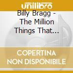 Billy Bragg - The Million Things That Never Happened cd