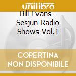 Bill Evans - Sesjun Radio Shows Vol.1 cd