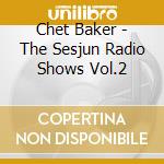 Chet Baker - The Sesjun Radio Shows Vol.2 cd