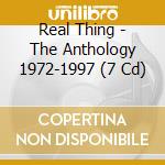 Real Thing - The Anthology 1972-1997 (7 Cd) cd