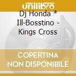 Dj Honda * Ill-Bosstino - Kings Cross cd