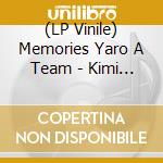 (LP Vinile) Memories Yaro A Team - Kimi To Ikiteku vinile