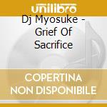 Dj Myosuke - Grief Of Sacrifice cd