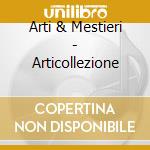 Arti & Mestieri - Articollezione cd