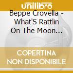 Beppe Crovella - What'S Rattlin On The Moon (Personal Vision Of) cd