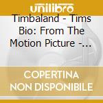 Timbaland - Tims Bio: From The Motion Picture - Life From Da Bassment cd