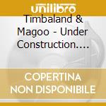 Timbaland & Magoo - Under Construction. Part 2 cd
