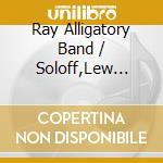 Ray Alligatory Band / Soloff,Lew Anderson - Bruce Bread In The Bone cd