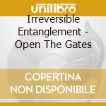 Irreversible Entanglement - Open The Gates cd