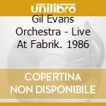 Gil Evans Orchestra - Live At Fabrik. 1986 cd