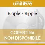 Ripple - Ripple cd musicale