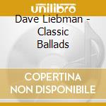 Dave Liebman - Classic Ballads cd