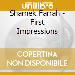 Shamek Farrah - First Impressions cd