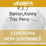 P.J. / Barron,Kenny Trio Perry - Worth Waiting For cd