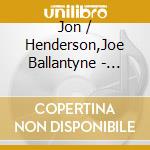 Jon / Henderson,Joe Ballantyne - Skydance cd