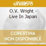 O.V. Wright - Live In Japan cd