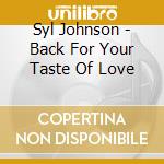 Syl Johnson - Back For Your Taste Of Love cd