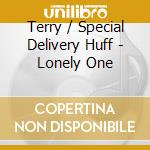 Terry / Special Delivery Huff - Lonely One cd