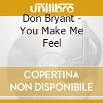 Don Bryant - You Make Me Feel cd