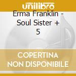 Erma Franklin - Soul Sister + 5 cd