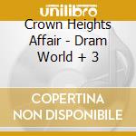 Crown Heights Affair - Dram World + 3 cd