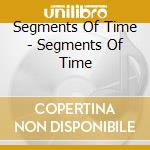 Segments Of Time - Segments Of Time cd
