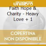 Faith Hope & Charity - Heavy Love + 1 cd