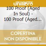 100 Proof (Aged In Soul) - 100 Proof (Aged In Soul) cd