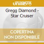 Gregg Diamond - Star Cruiser cd