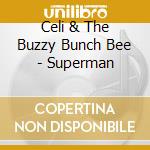 Celi & The Buzzy Bunch Bee - Superman cd