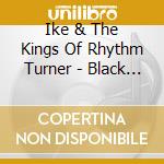 Ike & The Kings Of Rhythm Turner - Black Man'S Soul cd