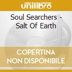 Soul Searchers - Salt Of Earth cd