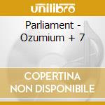Parliament - Ozumium + 7 cd