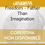Freedom - Father Than Imagination cd