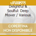 Delightful & Soulful: Deep Mover / Various cd
