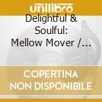 Delightful & Soulful: Mellow Mover / Various cd