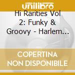 Hi Rarities Vol 2: Funky & Groovy - Harlem Shuffle cd