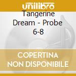 Tangerine Dream - Probe 6-8 cd