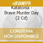 Katatonia - Brave Murder Day (2 Cd) cd