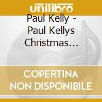Paul Kelly - Paul Kellys Christmas Train cd