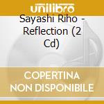 Sayashi Riho - Reflection (2 Cd) cd