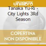 Tanaka Yu-Ri - City Lights 3Rd Season cd