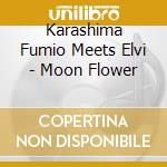 Karashima Fumio Meets Elvi - Moon Flower cd