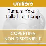 Tamura Yoku - Ballad For Hamp cd